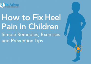 How to Fix Heel Pain in Children: Simple Remedies, Exercises, and Prevention Tips